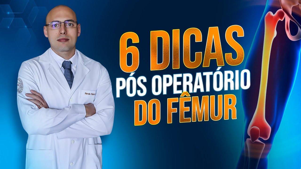 6 DICAS IMPERDÍVEIS PARA PÓS OPERATÓRIO DO FÊMUR 