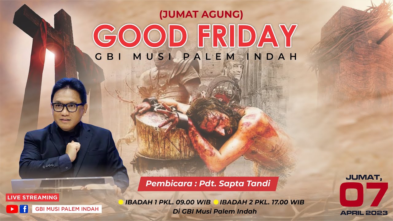 Ibadah Jumat Agung 1 : Jumat, 7 April 2023 (GBI Musi Palem Indah)