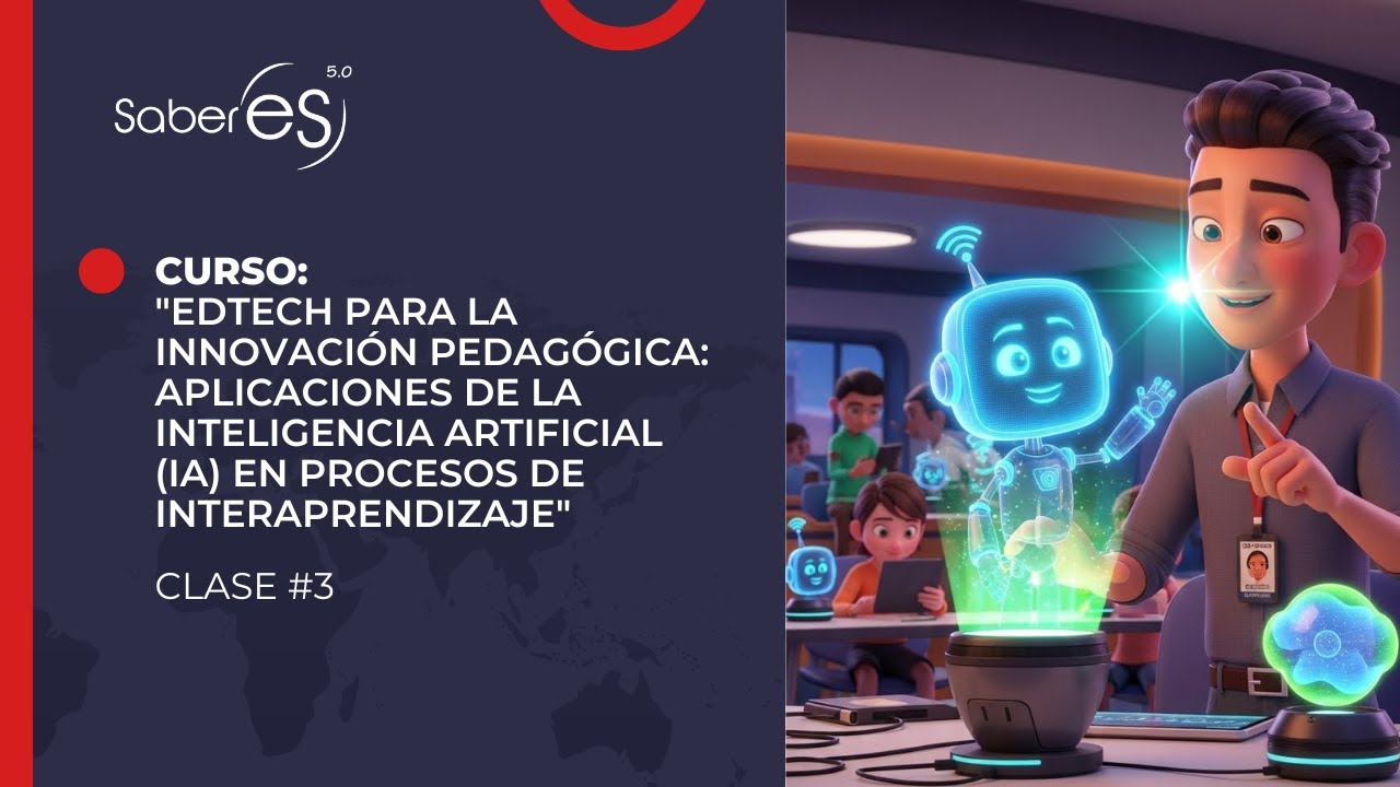 CLASE 3 EDTECH para la Innovación Pedagógica: Aplicaciones de la IA en Procesos de Interaprendizaje