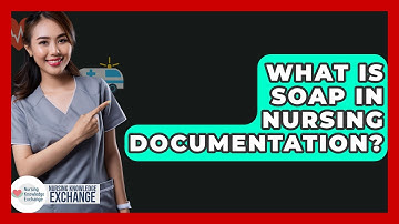What Is SOAP In Nursing Documentation? - Nursing Knowledge Exchange
