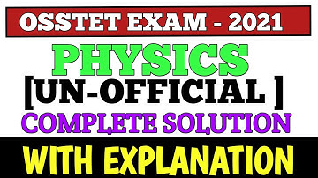 OSSTET 2021 ANSWER KEY || PHYSICS ANSWER KEY || PHYSICS COMPLETE SOLUTION || COMPETITIVE ODISHA