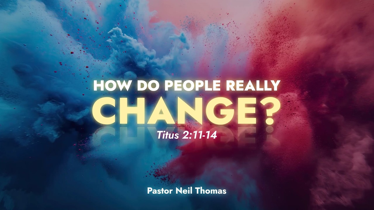 How Do People Really Change? | Titus 2:11-14