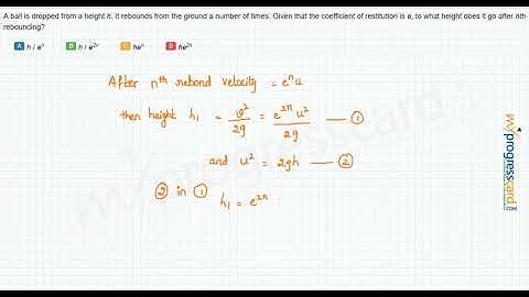 A ball is dropped from a height h. It rebounds from the ground a number of times.