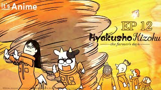 Full Episode 12 | Hyakusho Kizoku-the farmer's days | It's Anime［Multi-Subs］