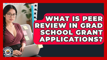 What Is Peer Review In Grad School Grant Applications? - Grad School Mindset