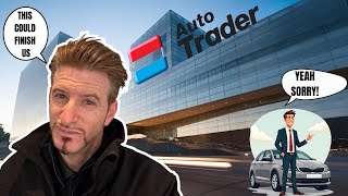 THE SH*T HAS HIT THE FAN - IS THIS THE END OF AUTOTRADER?!