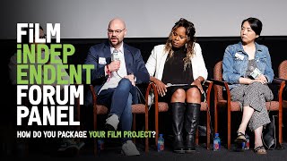 Film Financing: How Do you Package a Movie in Today’s Market? 2023 Film Independent Forum.