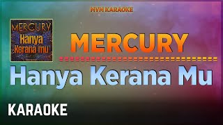 Mercury - Hanya Kerana Mu Karaoke HQ