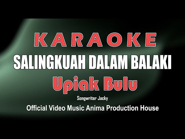 KARAOKE SALINGKUAH DALAM BALAKI ~ UPIAK BULU '' Official Music Karaoke Aph Management '' class=