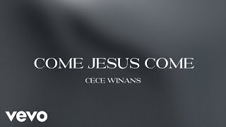 CeCe Winans - Come Jesus Come