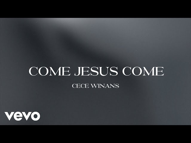 CeCe Winans - Come Jesus Come (Official Lyric Video) class=