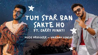 Carry Minati Roast Remix | Tum Star Ban Sakte ho | Ft @CarryMinati  | @VAIBHAV LONDHE