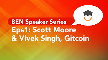 BEN Speaker Series Eps1: Scott Moore & Vivek Singh, Gitcoin