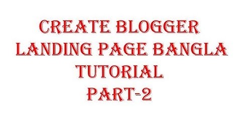 How to create Blogger | Google blogger with cpa | Bangla Tutorial part-2