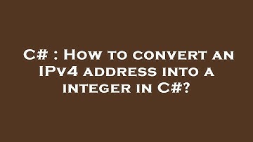 C# : How to convert an IPv4 address into a integer in C#?
