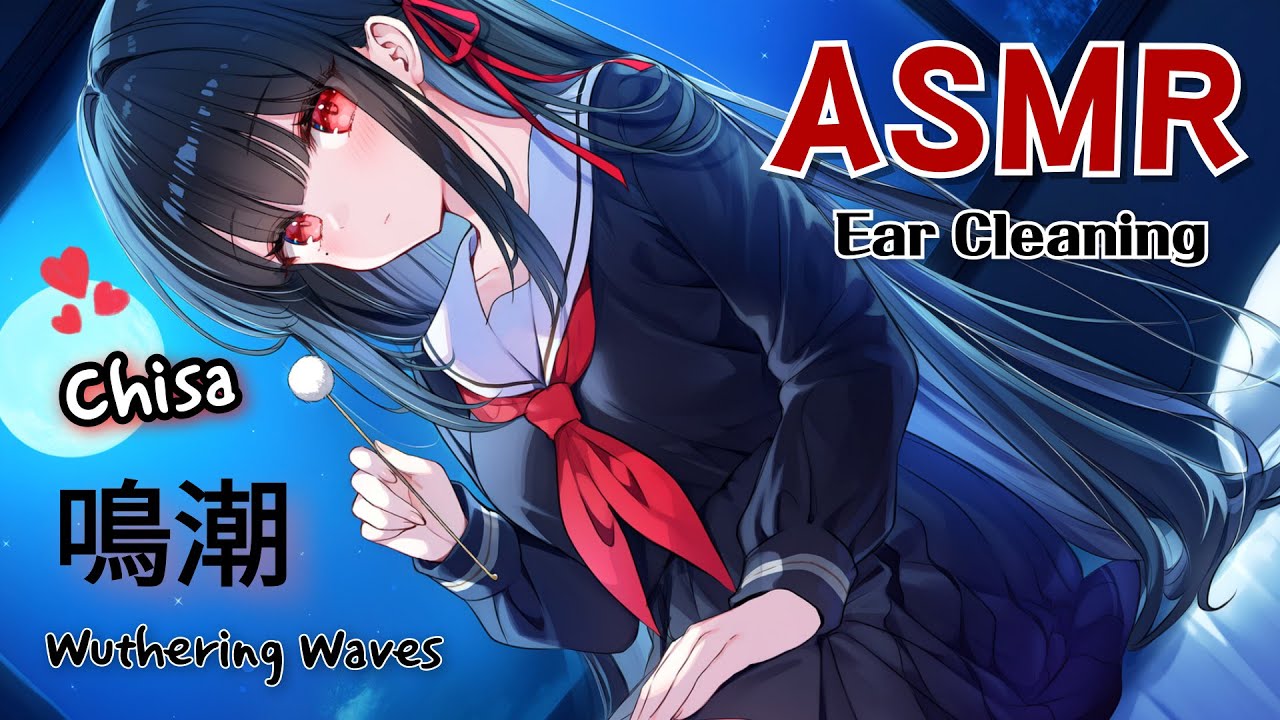 【ASMR】Сэнпай, я почищу тебе ушки 💕 『鳴潮：Wuthering Waves』 Chisa Roleplay