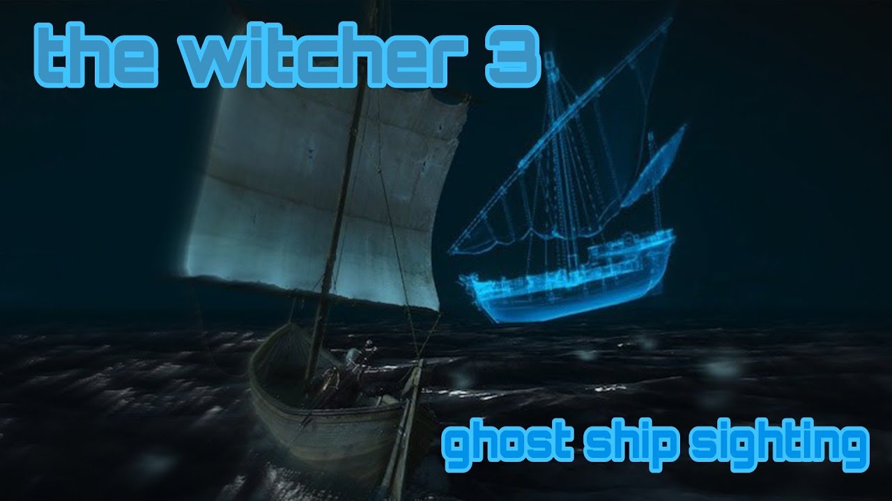 The Witcher 3: Wild Hunt Ghost Ship - YouTube