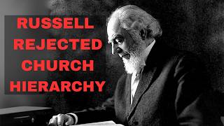 Charles Taze Russell Rejected Church Hierarchy