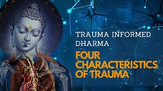 The Four Characteristics of Trauma | Trauma Informed Dharma