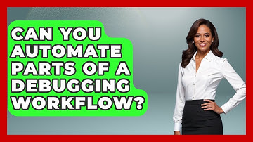 Can You Automate Parts of a Debugging Workflow? - Learn To Troubleshoot
