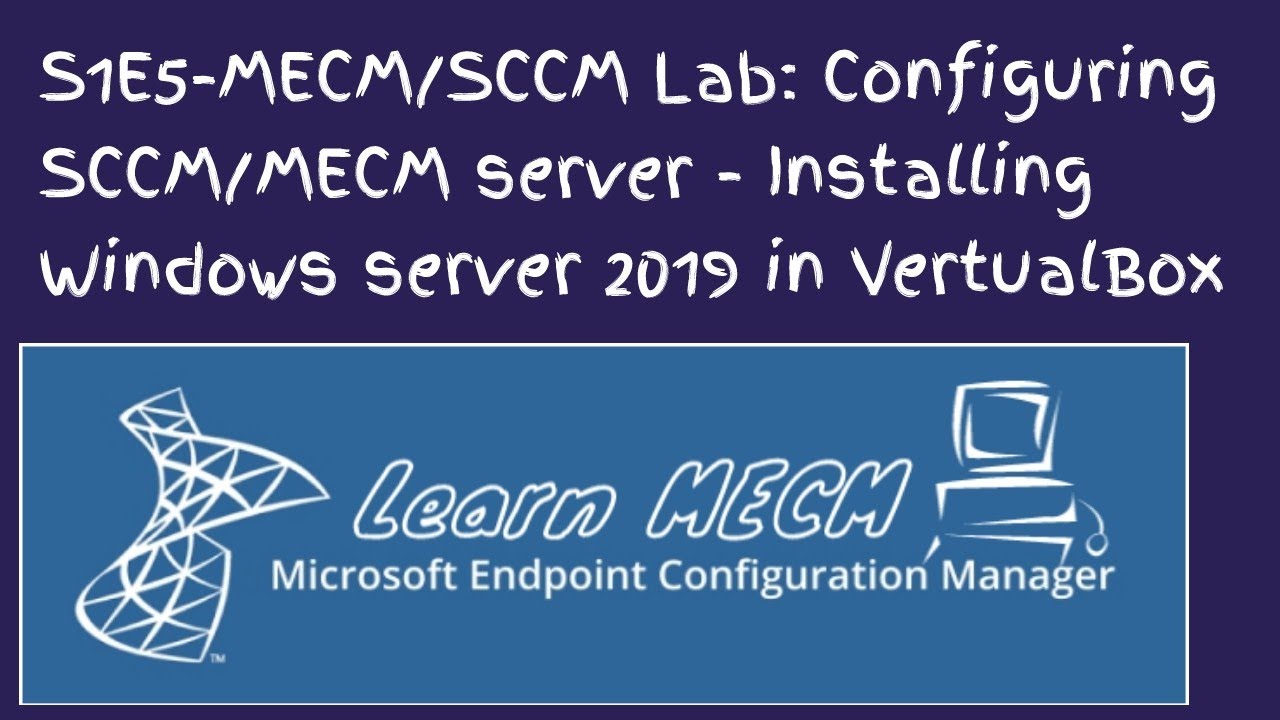 S1E5 - MECM / SCCM Lab: Configuring SCCM/MECM server - Installing Windows server 2019 in VertualBox