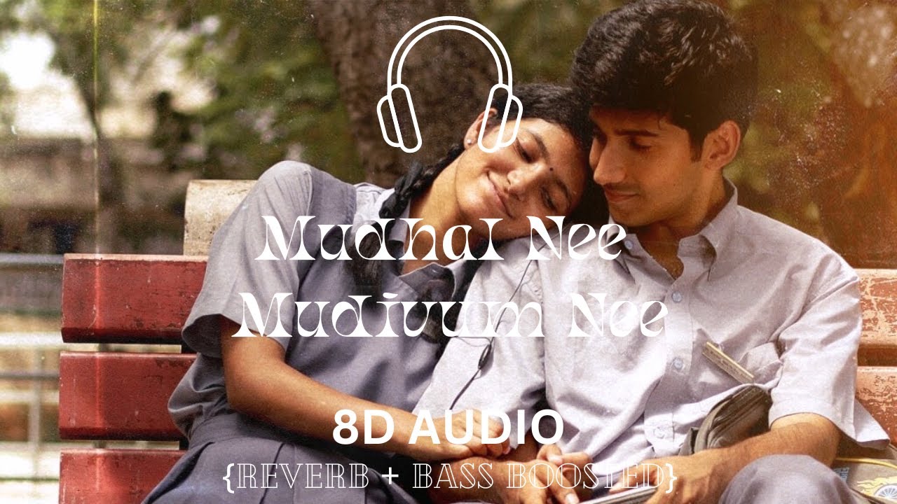 Mudhal Nee Mudivum Nee (8D Audio) Darbuka Siva, Sid Sriram Thamarai
