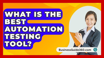 What Is The Best Automation Testing Tool? - BusinessGuide360.com