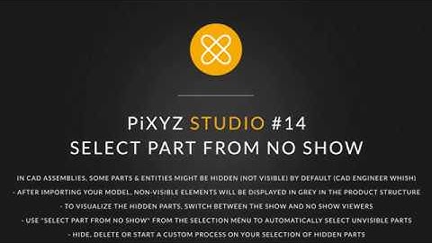 Pixyz Studio #14 | How to quickly select hidden entities in Pixyz Studio ?