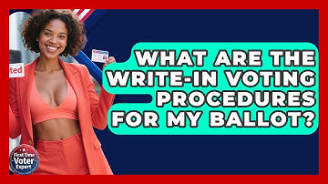 What Are The Write-in Voting Procedures For My Ballot? - First Time Voter Expert