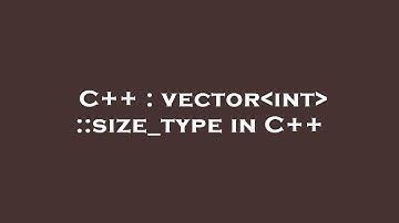 C++ : vector int ::size_type in C++