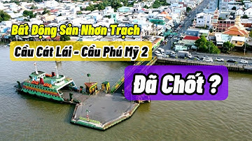 Cầu Cát Lái Và Cầu Phú Mỹ 2 Đã Chốt Thẩm Quyền Làm | Bất Động Sản Nhơn Trạch #caucatlai