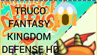 Truco para fantasy kingdom defense Facil !!!