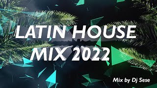 Latin House Mix 2022 Mixed by Dj Sese