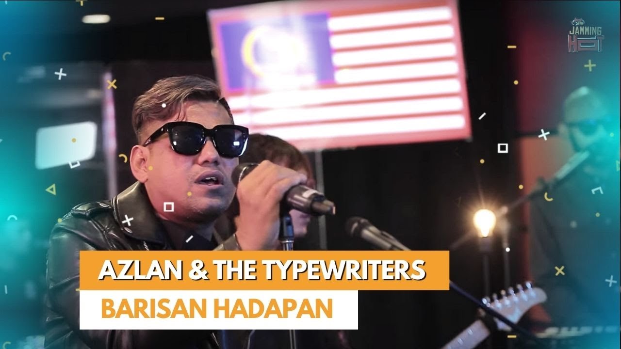 #JammingHot : Azlan & The Typewriters - Barisan Hadapan - YouTube