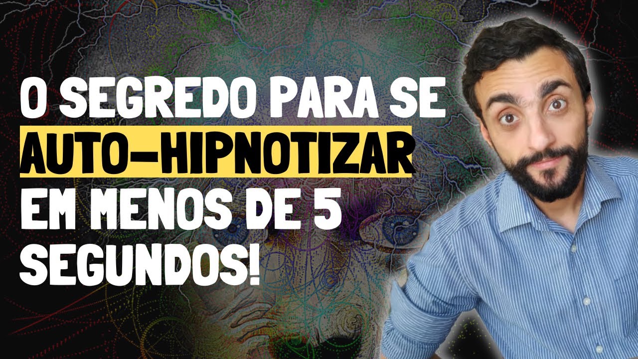 O Segredo para se Auto Hipnotizar em Segundos!