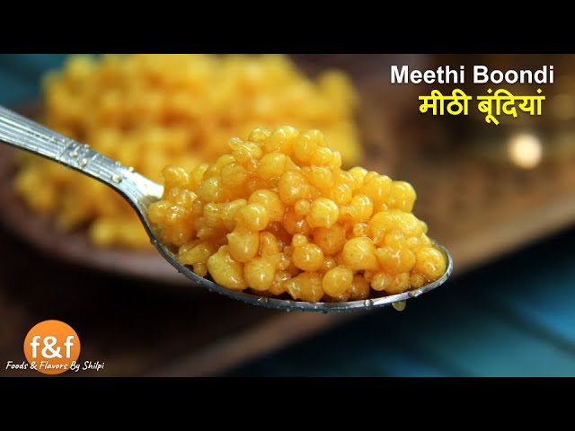 रस से भरी कुरकुरी मीठी बूंदियां Crispy Juicy Meethi Boondi Recipe - Indian Sweets Recipe By Shilpi | Foods and Flavors