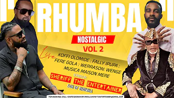 🔥SLOW RHUMBA 🎤NOSTALGIC VOL 2 FT FERRE GOLA 🎙FALLY IPUPA🎙 KOFFI OLOMIDE🔊 -SHERIFF THE ENTERTAINER