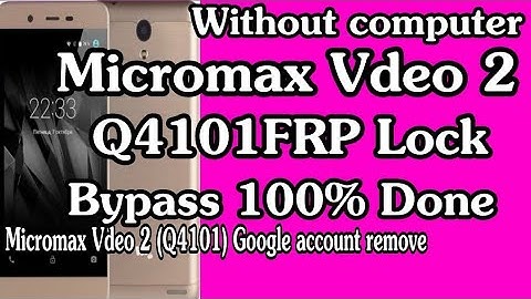 Micromax vdeo 2 q4101 frp remove Micromax Vdeo 2 Q4101 FRP Lock Bypass 100% Done
