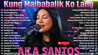 Aila Santos Cover Opm Hits  Nonstop Slow Rock Tagalog Love Song 2025  Kung Maibabalik Ko Lang