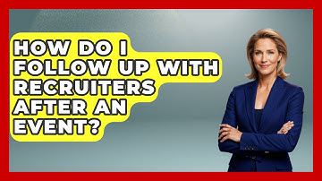 How Do I Follow Up With Recruiters After An Event? - Job Success Network