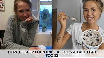How to stop counting calories & face fear foods | Itsahealthylifestyle