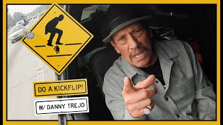 'DO A KICKFLIP!' With Danny Trejo