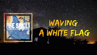 The Smile - Waving A White Flag (Lyrics)