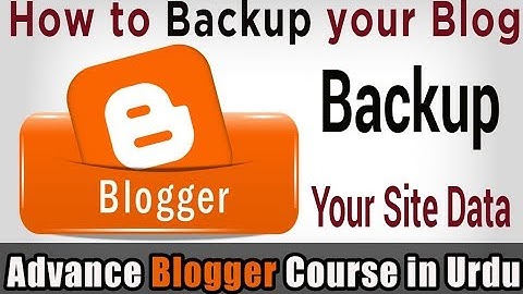 how to create a backup of your blogger site - Blogging tips for Beginners