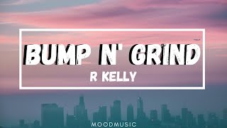 Video thumbnail of "R Kelly - Bump N' Grind (Lyrics) I don't see nothing wrong with a little bump and grind"