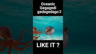 Oceanic Gegagedigedagedago 2 #shorts