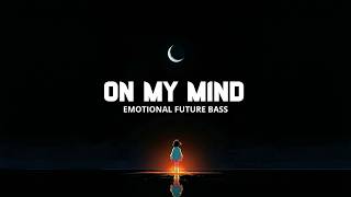  On My Mind  Emotional Future Bass  Brebes Vibe