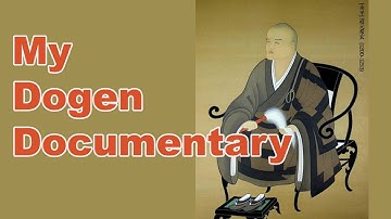 My Dogen Documentary