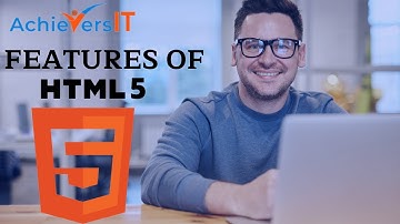 Features of HTML5 | AchieversIT Training Bangalore