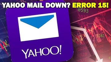 Is Yahoo Mail Down Today? Temporary Error 15 Explained & Fixes | newsdrift